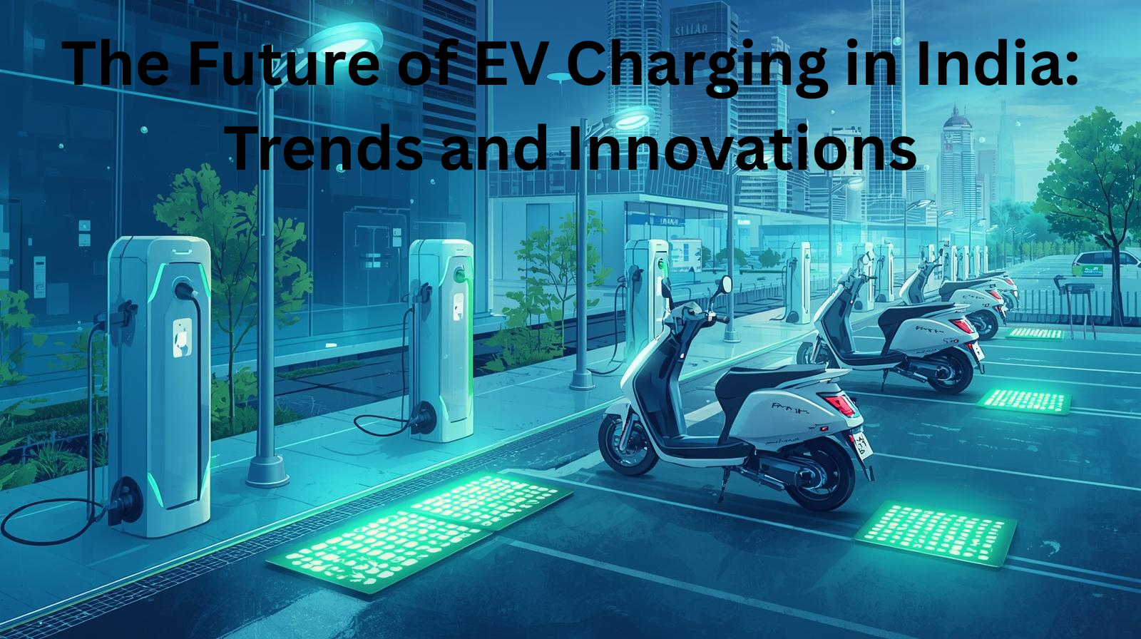 The Future of EV Charging in India: Trends and Innovations - Electric ...