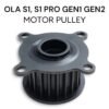 OLA S1 / S1 Pro Gen1 & Gen2 Motor Belt Pulley